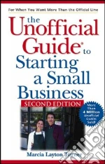 The Unofficial Guide To Starting A Small Business