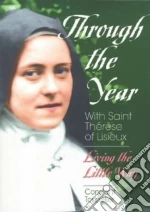 Through the Year With Saint Therese of Lisieux