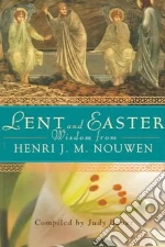 Lent And Easter Wisdom From Henri J M nouwen