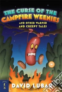 The Curse of the Campfire Weenies libro in lingua di Lubar David