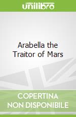 Arabella the Traitor of Mars
