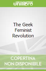 The Geek Feminist Revolution