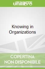 Knowing in Organizations