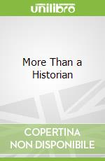 More Than a Historian