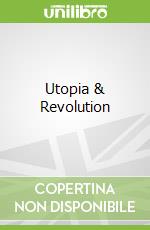 Utopia & Revolution
