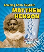 Amazing Arctic Explorer Matthew Henson