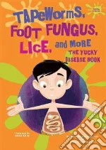 Tapeworms, Foot Fungus, Lice, and More