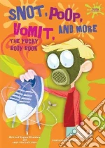 Snot, Poop, Vomit, and More