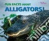 Fun Facts About Alligators! libro str