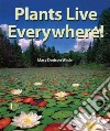 Plants Live Everywhere! libro str