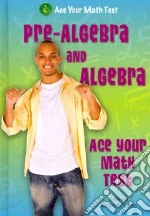 Pre-Algebra and Algebra