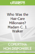 Who Was the Hair-Care Millionaire? Madam C. J. Walker