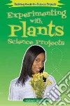 Experimenting With Plants Science Projects libro str