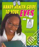 Handy Health Guide to Your Eyes