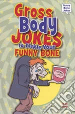 Gross Body Jokes to Tickle Your Funny Bone