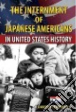 The Internment of Japanese Americans in United States History