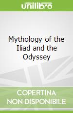 Mythology of the Iliad and the Odyssey