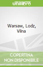 Warsaw, Lodz, Vilna