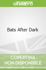 Bats After Dark