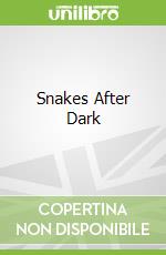 Snakes After Dark