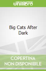 Big Cats After Dark