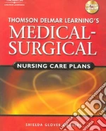 Thomson Delmar Learning's Medical-Surgical Nursing Care Plans