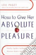 How to Give Her Absolute Pleasure