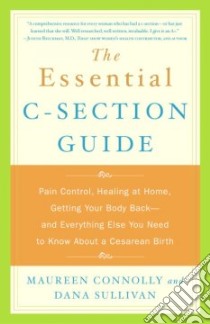 The Essential C-Section Guide libro in lingua di Connolly Maureen, Sullivan Dana