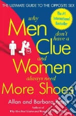 Why Men Don't Have a Clue and Women Always Need More Shoes