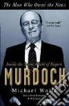 The Man Who Owns the News libro str