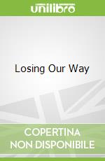 Losing Our Way