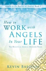How to Work With Angels in Your Life