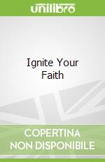 Ignite Your Faith