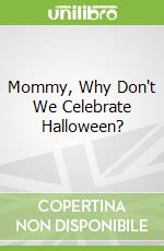 Mommy, Why Don't We Celebrate Halloween?