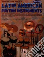 How to Play Latin American Rhythm Instruments