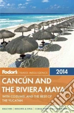 Fodor's 2014 Cancun and the Riviera Maya