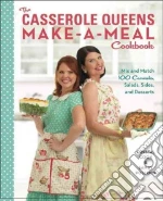 The Casserole Queens Make-a-meal Cookbook