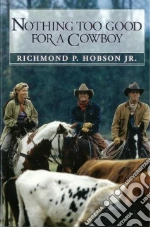 Nothing Too Good for a Cowboy