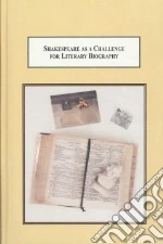 Shakespeare As a Challenge for Literary Biography