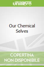 Our Chemical Selves