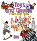 Toys and Games Then and Now