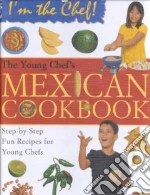 The Young Chef's Mexican Cookbook libro str