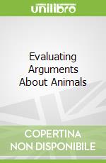 Evaluating Arguments About Animals