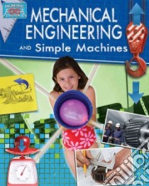Mechanical Engineering and Simple Machines libro in lingua di Snedden Robert