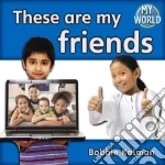 These Are My Friends