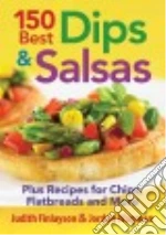 150 Best Dips & Salsas
