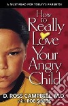 How to Really Love Your Angry Child libro str