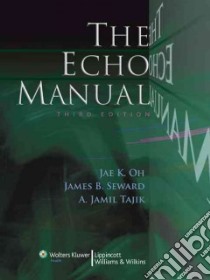The Echo Manual libro in lingua di Oh Jae K. M.D., Seward James B. M.D., Tajik A. Jamil