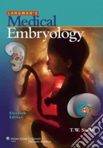 Langman's Medical Embryology libro in lingua di Sadler T. W. Ph.D., Leland Jill (ILT), Sadler-Redmond Susan L. (ILT), Tosney Kathy (CON), Chescheir Nancy (CON)