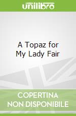 A Topaz for My Lady Fair